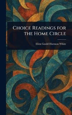 Choice Readings for the Home Circle - Ellen Gould Harmon White - cover