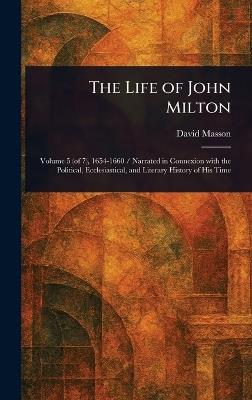 The Life of John Milton - David Masson - cover