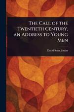The Call of the Twentieth Century, an Address to Young Men