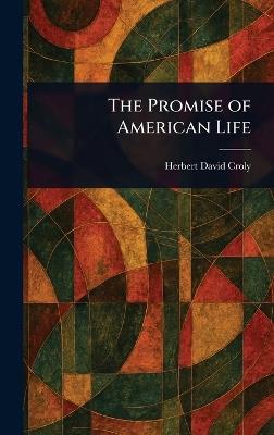 The Promise of American Life - Herbert David Croly - cover