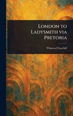 London to Ladysmith via Pretoria
