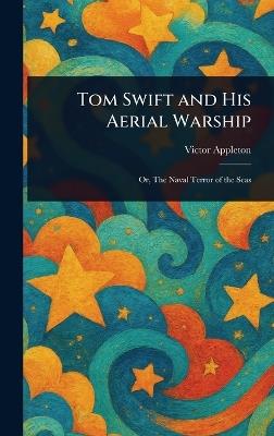 Tom Swift and His Aerial Warship - Victor Appleton - cover