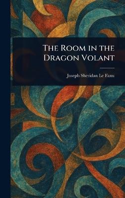 The Room in the Dragon Volant - Joseph Sheridan Le Fanu - cover