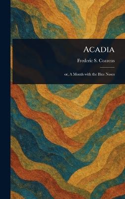 Acadia - Frederic S (Frederic Swartw Cozzens - cover