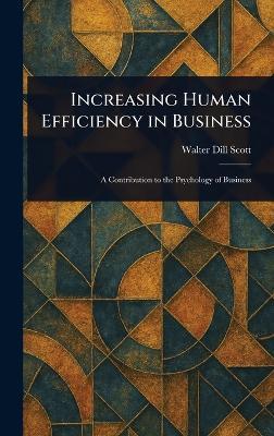 Increasing Human Efficiency in Business - Walter Dill Scott - cover
