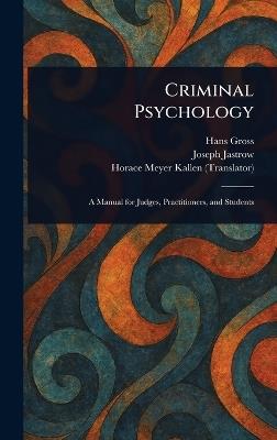 Criminal Psychology - Hans Gross,Joseph Jastrow,Horace Meyer Kallen - cover