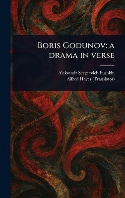 Boris Godunov: a Drama in Verse - Aleksandr Sergeevich Pushkin,Alfred Hayes - cover
