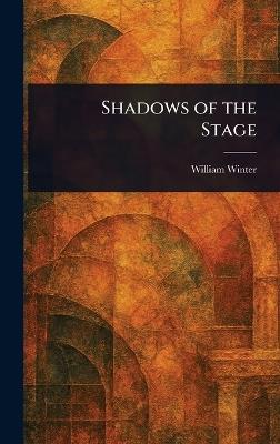 Shadows of the Stage - William Winter - cover