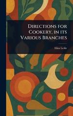 Directions for Cookery, in Its Various Branches