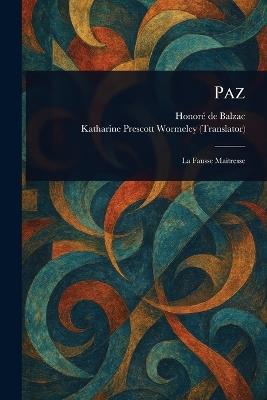Paz - Honoré de Balzac,Katharine Prescott Wormeley - cover