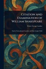 Citation and Examination of William Shakspeare