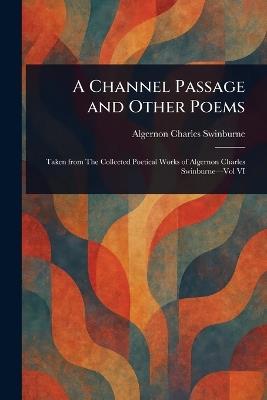 A Channel Passage and Other Poems - Algernon Charles Swinburne - cover