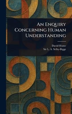 An Enquiry Concerning Human Understanding - David Hume,L A (Lewis Amherst) Selby-Bigge - cover