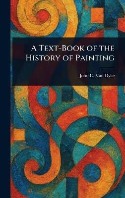 A Text-Book of the History of Painting - John C Van Dyke - cover