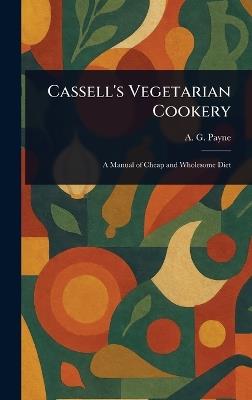 Cassell's Vegetarian Cookery - A G (Arthur Gay) Payne - cover