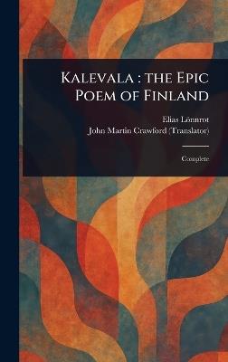 Kalevala: the Epic Poem of Finland - Elias Lönnrot,John Martin Crawford - cover