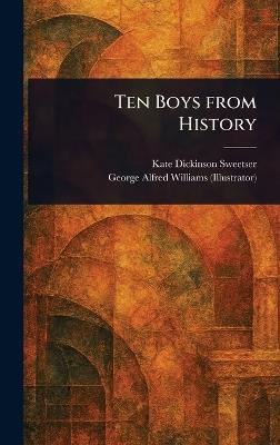 Ten Boys From History - Kate Dickinson Sweetser,George Alfred Williams - cover