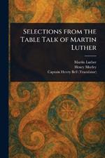 Selections From the Table Talk of Martin Luther