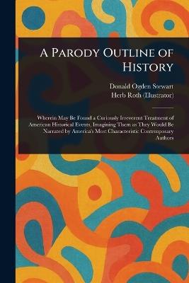 A Parody Outline of History - Donald Ogden Stewart,Herb Roth - cover