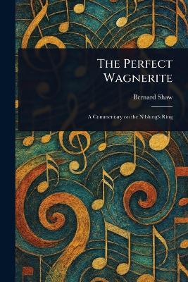 The Perfect Wagnerite - Bernard Shaw - cover