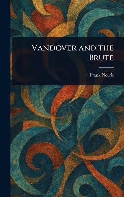 Vandover and the Brute - Frank Norris - cover
