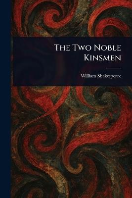 The Two Noble Kinsmen - William Shakespeare - cover