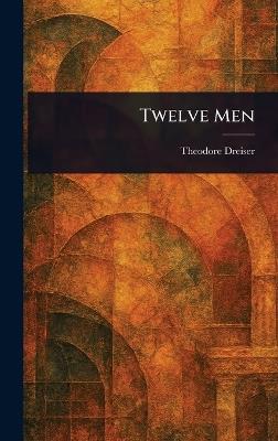 Twelve Men - Theodore Dreiser - cover