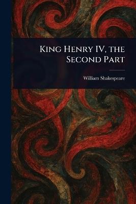 King Henry IV, the Second Part - William Shakespeare - cover