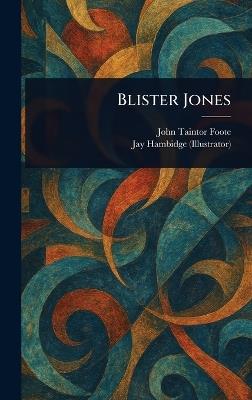 Blister Jones - John Taintor Foote,Jay Hambidge - cover