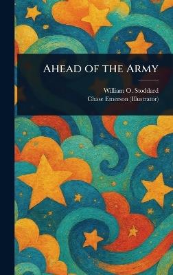 Ahead of the Army - William O Stoddard,Chase Emerson - cover