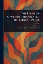 The Elene of Cynewulf Translated Into English Prose