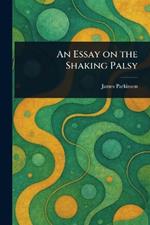 An Essay on the Shaking Palsy