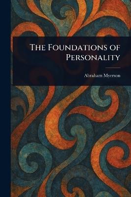 The Foundations of Personality - Abraham Myerson - cover