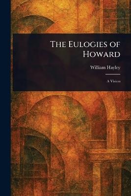 The Eulogies of Howard - William Hayley - cover