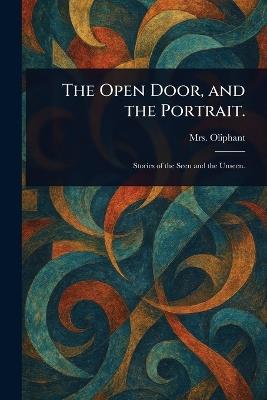The Open Door, and the Portrait. - (margaret) Oliphant - cover