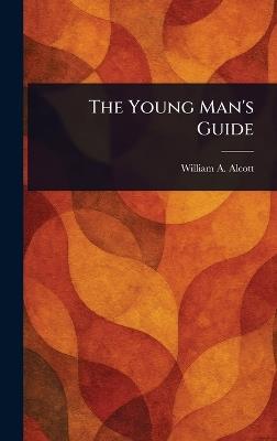 The Young Man's Guide - William a (William Andrus) Alcott - cover