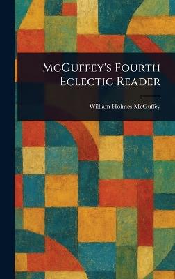 McGuffey's Fourth Eclectic Reader - William Holmes McGuffey - cover