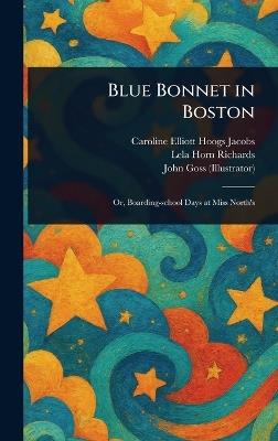 Blue Bonnet in Boston - Caroline Elliott Hoogs Jacobs,Lela Horn Richards,John Goss - cover
