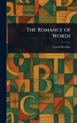 The Romance of Words - Ernest Weekley - cover