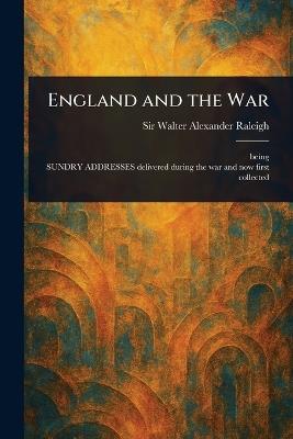 England and the War - Walter Alexander Raleigh - cover