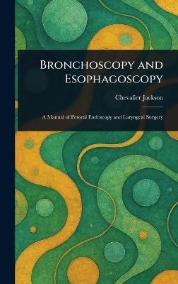 Bronchoscopy and Esophagoscopy - Chevalier Jackson - cover