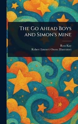 The Go Ahead Boys and Simon's Mine - Ross Kay,Robert Emmett Owen - cover