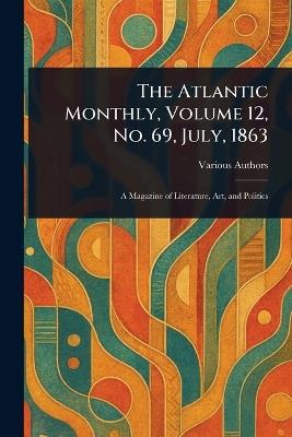 The Atlantic Monthly, Volume 12, No. 69, July, 1863 - Various - cover