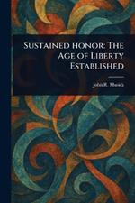 Sustained Honor: The Age of Liberty Established