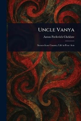 Uncle Vanya - Anton Pavlovich Chekhov - cover