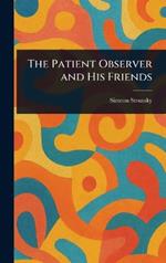 The Patient Observer and His Friends