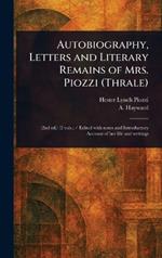 Autobiography, Letters and Literary Remains of Mrs. Piozzi (Thrale)