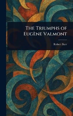 The Triumphs of Eugène Valmont - Robert Barr - cover