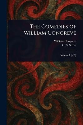 The Comedies of William Congreve - William Congreve,G S (George Slythe) Street - cover