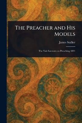 The Preacher and His Models - James Stalker - cover